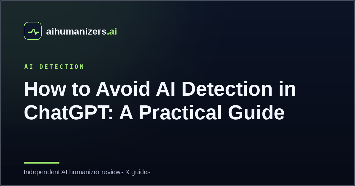 How to Avoid AI Detection in ChatGPT: A Practical Guide