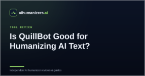 Is QuillBot Good for Humanizing AI Text? An Honest Look