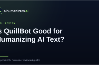 Is QuillBot Good for Humanizing AI Text? An Honest Look