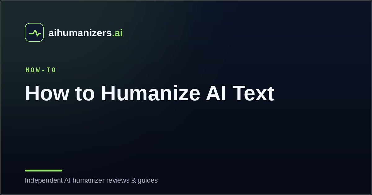 How to Humanize AI Text: A Practical Guide That Actually Works