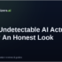Is Undetectable AI Legit? An Honest Review